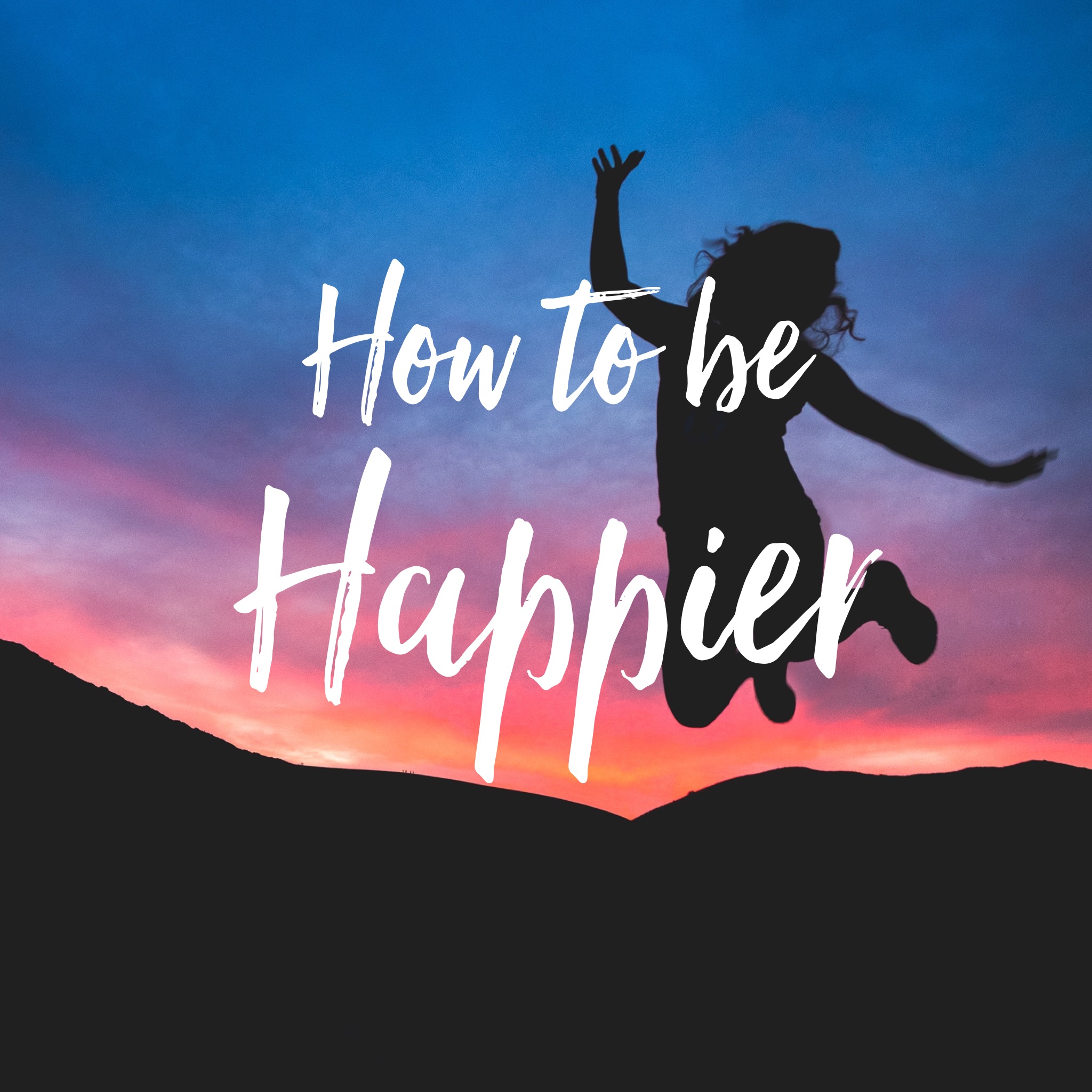 How To Be Happier