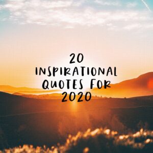 20 Inspirational Quotes for an amazing 2020