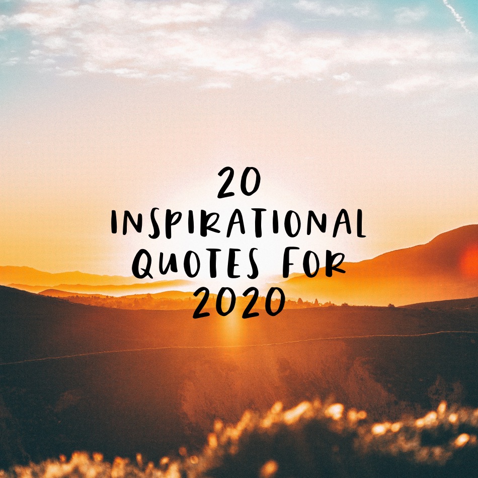 20 Inspirational Quotes for an amazing 2020 | Positive Life Tips